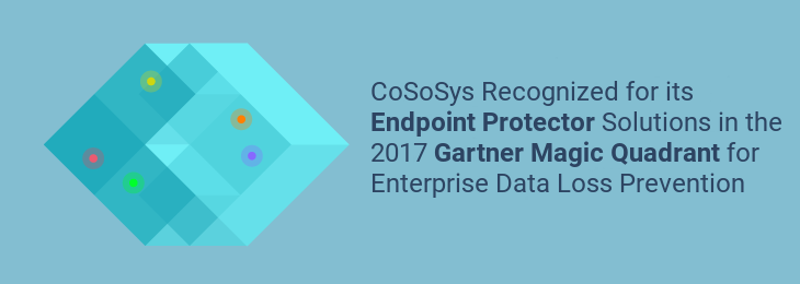 CoSoSys reconnu dans le Gartner Magic Quadrant 2017 pour les Solutions Enterprise Data Loss Prevention
